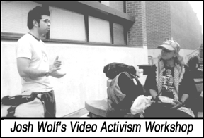 [Image: Josh 
Wolf's Video Activism Workshop]